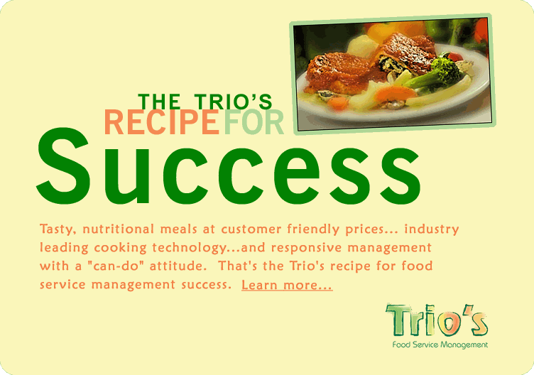 The Trio's Recipe for Success. Click here to learn more.
